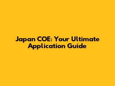 Japan COE: Your Ultimate Application Guide