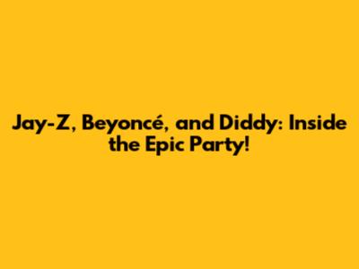 Jay-Z, Beyoncé, and Diddy: Inside the Epic Party!