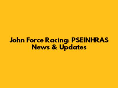 John Force Racing: PSEINHRAS News & Updates