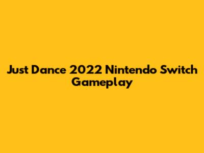 Just Dance 2022 Nintendo Switch Gameplay