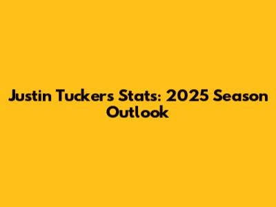 Justin Tucker's Stats: 2025 Season Outlook