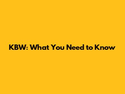 KBW: What You Need to Know