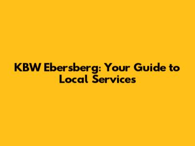 KBW Ebersberg: Your Guide to Local Services