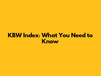 KBW Index: What You Need to Know