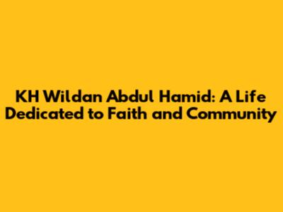 KH Wildan Abdul Hamid: A Life Dedicated to Faith and Community