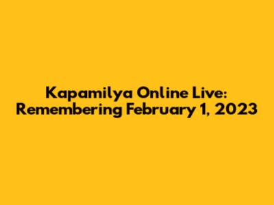 Kapamilya Online Live: Remembering February 1, 2023