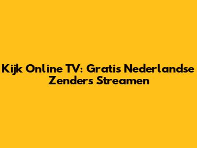Kijk Online TV: Gratis Nederlandse Zenders Streamen