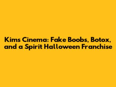 Kim's 'Cinema': Fake Boobs, Botox, and a Spirit Halloween Franchise