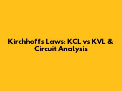 Kirchhoff's Laws: KCL vs KVL & Circuit Analysis