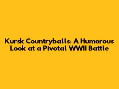Kursk Countryballs: A Humorous Look at a Pivotal WWII Battle