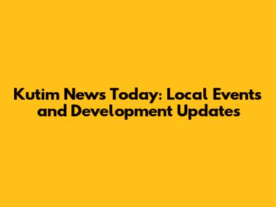 Kutim News Today: Local Events and Development Updates