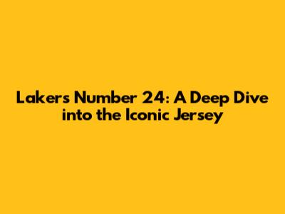 Lakers' Number 24: A Deep Dive into the Iconic Jersey