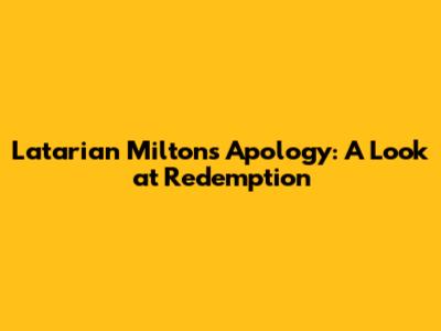 Latarian Milton's Apology: A Look at Redemption