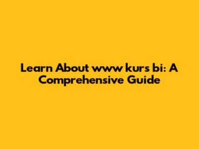 Learn About www kurs bi: A Comprehensive Guide