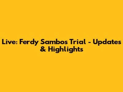 Live: Ferdy Sambo's Trial - Updates & Highlights