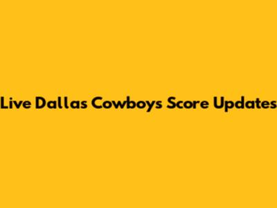 Live Dallas Cowboys Score Updates