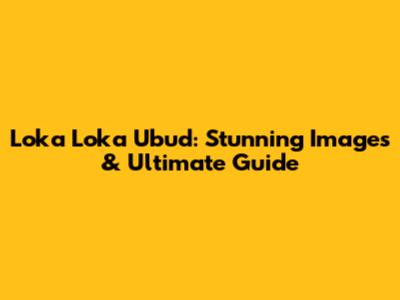 Loka Loka Ubud: Stunning Images & Ultimate Guide