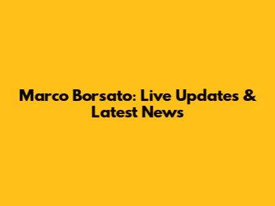 Marco Borsato: Live Updates & Latest News