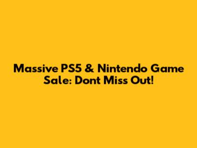 Massive PS5 & Nintendo Game Sale: Don't Miss Out!
