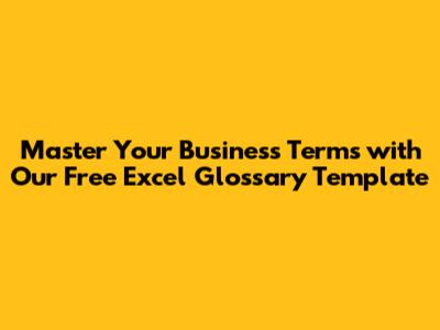 Master Your Business Terms with Our Free Excel Glossary Template