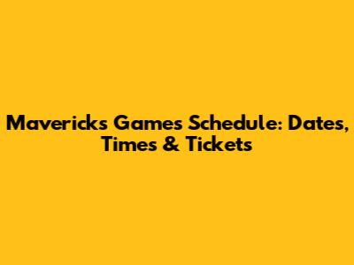 Mavericks Games Schedule: Dates, Times & Tickets