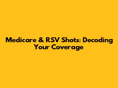 Medicare & RSV Shots: Decoding Your Coverage