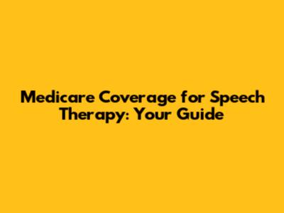 Medicare Coverage for Speech Therapy: Your Guide