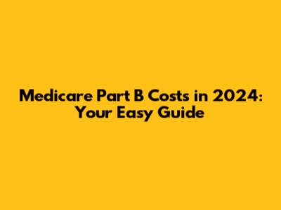 Medicare Part B Costs in 2024: Your Easy Guide