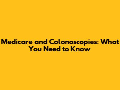 Medicare and Colonoscopies: What You Need to Know