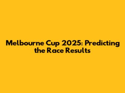 Melbourne Cup 2025: Predicting the Race Results