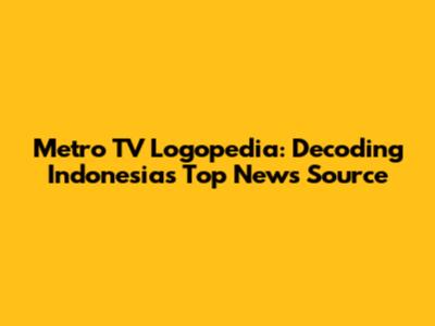 Metro TV Logopedia: Decoding Indonesia's Top News Source