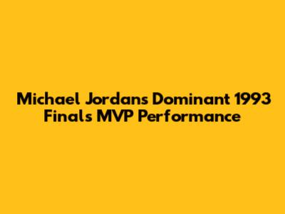 Michael Jordan's Dominant 1993 Finals MVP Performance