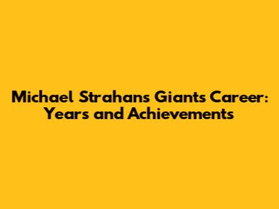 Michael Strahan's Giants Career: Years and Achievements