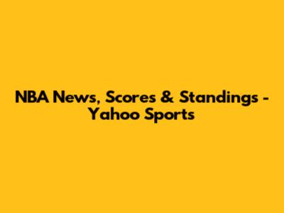 NBA News, Scores & Standings - Yahoo Sports