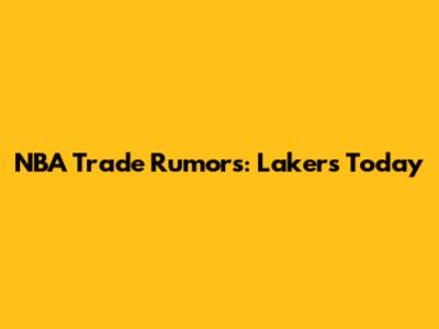 NBA Trade Rumors: Lakers Today
