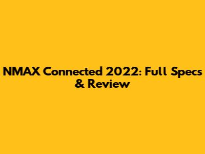 NMAX Connected 2022: Full Specs & Review
