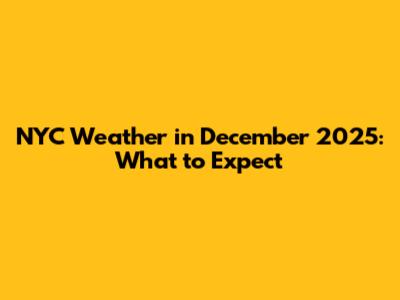 NYC Weather in December 2025: What to Expect