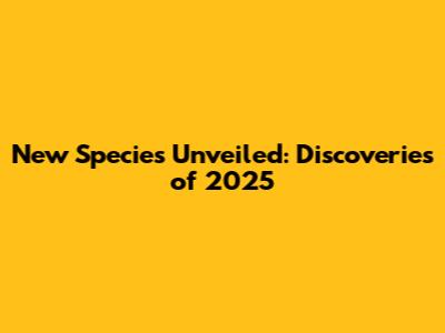 New Species Unveiled: Discoveries of 2025