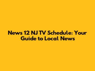 News 12 NJ TV Schedule: Your Guide to Local News