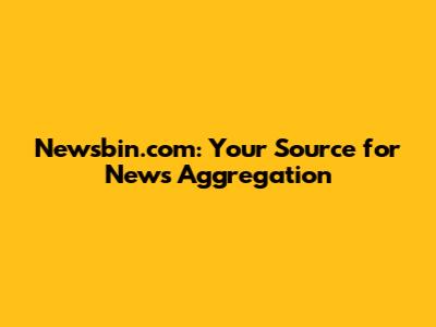 Newsbin.com: Your Source for News Aggregation