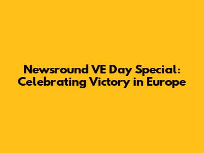 Newsround VE Day Special: Celebrating Victory in Europe