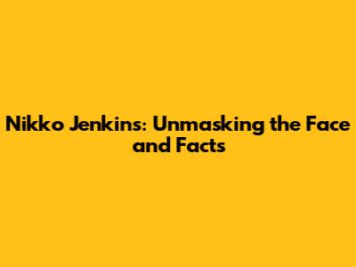 Nikko Jenkins: Unmasking the Face and Facts