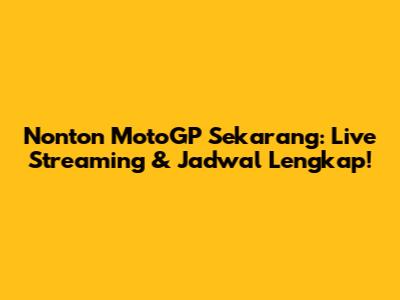 Nonton MotoGP Sekarang: Live Streaming & Jadwal Lengkap!