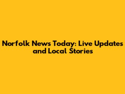 Norfolk News Today: Live Updates and Local Stories