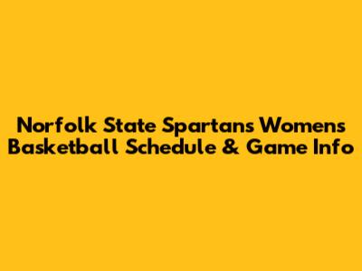 Norfolk State Spartans Women's Basketball Schedule & Game Info
