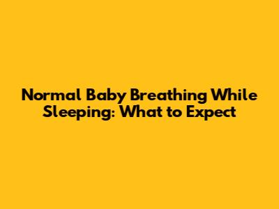 Normal Baby Breathing While Sleeping: What to Expect
