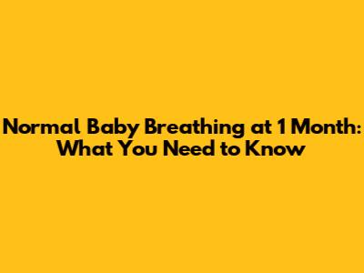 Normal Baby Breathing at 1 Month: What You Need to Know