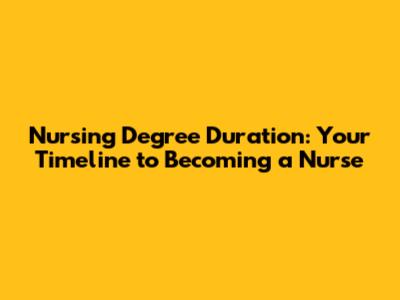 Nursing Degree Duration: Your Timeline to Becoming a Nurse