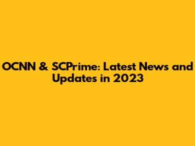 OCNN & SCPrime: Latest News and Updates in 2023