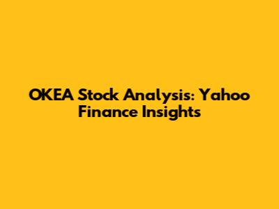 OKEA Stock Analysis: Yahoo Finance Insights